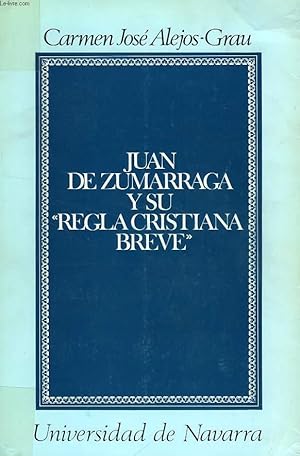 Imagen del vendedor de JUAN DE ZUMARRAGA Y SU 'REGLA CRISTIANA BREVE' (MEXICO 1547), AUTORIA, FUENTES Y PRINCIPALES TESIS TEOLOGICAS a la venta por Le-Livre