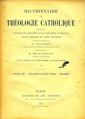 Seller image for DICTIONNAIRE DE THEOLOGIE CATHOLIQUE, CONTENANT L'EXPOSE DES DOCTRINES DE LA THEOLOGIE CATHOLIQUE, LEURS PREUVES ET LEUR HISTOIRE, FASCICULE VI, APOLLINAIRE DE SAINT-THOMAS - ARIANISME for sale by Le-Livre