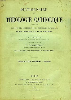 Seller image for DICTIONNAIRE DE THEOLOGIE CATHOLIQUE, CONTENANT L'EXPOSE DES DOCTRINES DE LA THEOLOGIE CATHOLIQUE, LEURS PREUVES ET LEUR HISTOIRE, FASCICULE XLV, FROIDMONT - GEORGIE for sale by Le-Livre