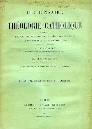 Seller image for DICTIONNAIRE DE THEOLOGIE CATHOLIQUE, CONTENANT L'EXPOSE DES DOCTRINES DE LA THEOLOGIE CATHOLIQUE, LEURS PREUVES ET LEUR HISTOIRE, FASCICULE XV, CANONS DES APOTRES - CATECHISME for sale by Le-Livre