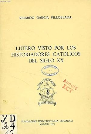 Imagen del vendedor de LUTERO VISTO POR LOS HISTORIADORES CATOLICOS DEL SIGLO XX a la venta por Le-Livre