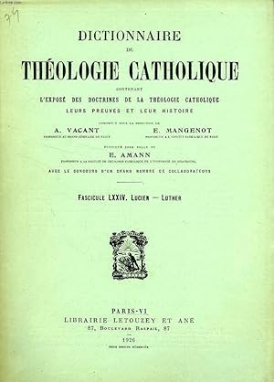 Seller image for DICTIONNAIRE DE THEOLOGIE CATHOLIQUE, CONTENANT L'EXPOSE DES DOCTRINES DE LA THEOLOGIE CATHOLIQUE, LEURS PREUVES ET LEUR HISTOIRE, FASCICULE LXXIV, LUCIEN - LUTHER for sale by Le-Livre