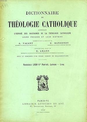 Seller image for DICTIONNAIRE DE THEOLOGIE CATHOLIQUE, CONTENANT L'EXPOSE DES DOCTRINES DE LA THEOLOGIE CATHOLIQUE, LEURS PREUVES ET LEUR HISTOIRE, FASCICULE LXXV (1re PARTIE), LUTHER - LYRE for sale by Le-Livre