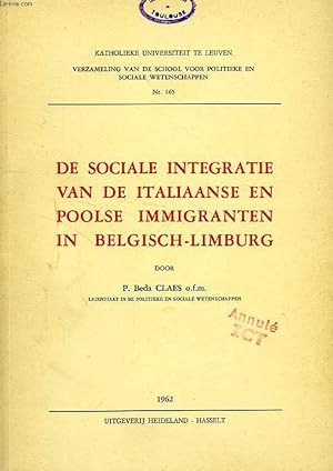 Bild des Verkufers fr DE SOCIALE INTEGRATIE VAN DE ITALIAANSE EN POOLSE IMMIGRANTEN IN BELGISCH-LIMBURG zum Verkauf von Le-Livre