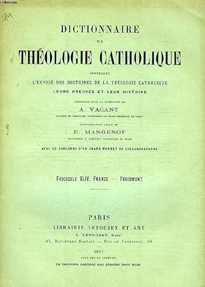 Seller image for DICTIONNAIRE DE THEOLOGIE CATHOLIQUE, CONTENANT L'EXPOSE DES DOCTRINES DE LA THEOLOGIE CATHOLIQUE, LEURS PREUVES ET LEUR HISTOIRE, FASCICULE XLIV, FRANCE - FROIDMONT for sale by Le-Livre