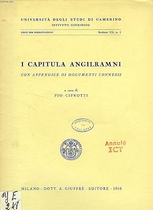 Seller image for I CAPITULA ANGILRAMNI, CON APPENDICE DI DOCUMENTI CONNESSI for sale by Le-Livre