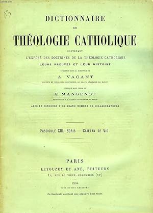 Seller image for DICTIONNAIRE DE THEOLOGIE CATHOLIQUE, CONTENANT L'EXPOSE DES DOCTRINES DE LA THEOLOGIE CATHOLIQUE, LEURS PREUVES ET LEUR HISTOIRE, FASCICULE XIII, BORIS - CAJETAN DE VIO for sale by Le-Livre