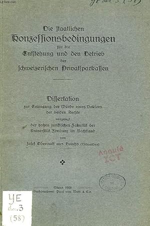 Seller image for DIE SAATLICHEN KONZESSIONSBEDINGUNGEN FUR DIE ENSTEHUNG UND DEN BETRIEB DER SCHWEIZERISCHEN PRIVATSPARKASSEN (DISSERTATION) for sale by Le-Livre