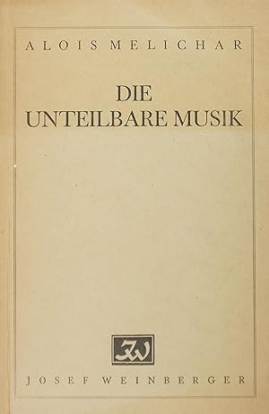 Immagine del venditore per Die unteilbare Musik: Betrachtungen zur Problematik des modernen Musiklebens venduto da Austin Sherlaw-Johnson, Secondhand Music