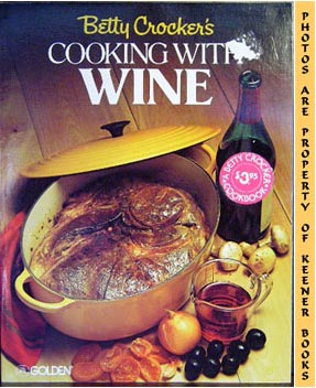 Imagen del vendedor de Betty Crocker's Cooking With Wine a la venta por Keener Books (Member IOBA)