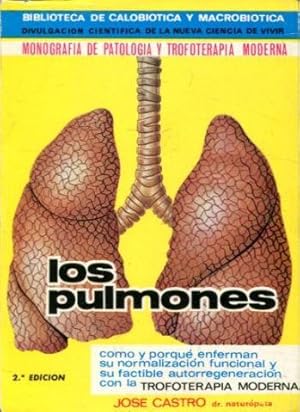 LOS PULMONES Y APARATO RESPIRATORIO. COMO Y PORQUE ENFERMAN. SU NORMALIZACION FUNCIONAL Y SU FACT...