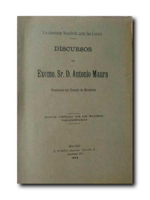 LA CUESTION NOZALEDA ANTE LAS CORTES. Discursos Del Excmo. Sr. D. .presidente Del Consejo De Mini...