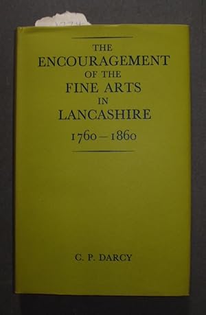 The Encouragemtn of the Fine Arts in Lancashire 1760-1860