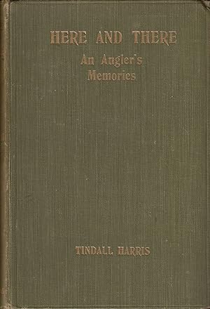 Image du vendeur pour HERE AND THERE: AN ANGLER'S MEMORIES. By Tindall Harris. mis en vente par Coch-y-Bonddu Books Ltd