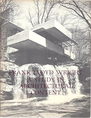 Bild des Verkufers fr FRANK LLYOD WRIGHT: A STUDY IN ARCHITECTURAL CONTENT zum Verkauf von Columbia Books, ABAA/ILAB, MWABA