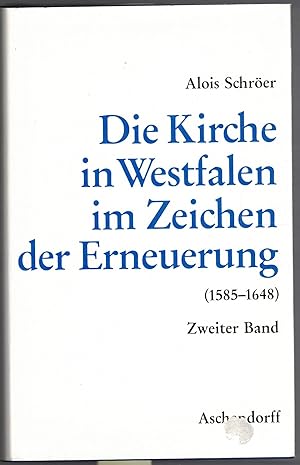 Bild des Verkufers fr Die Kirche in Westfalen im Zeichen der Erneuerung 1585-1648 / 2. Band: Die Gegenreformation in den geistlichen Landesherrschaften zum Verkauf von Antiquariat Hans Wger