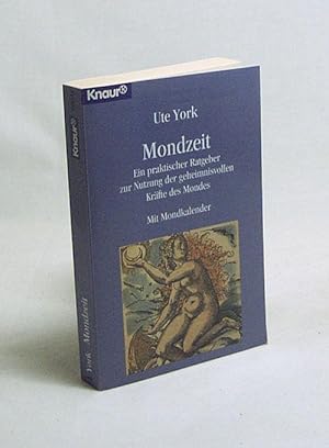 Bild des Verkufers fr Mondstrahlen : ein praktischer Ratgeber zur Nutzung der geheimnisvollen Krfte des Mondes ; [mit Mondkalender] / Ute York zum Verkauf von Versandantiquariat Buchegger