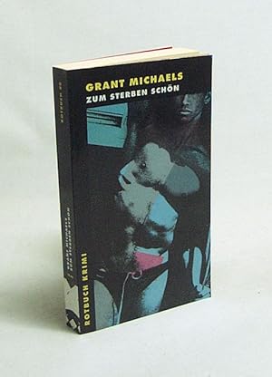 Seller image for Zum sterben schn / Grant Michaels. Aus dem Amerikan. von Rolf Erdorf for sale by Versandantiquariat Buchegger