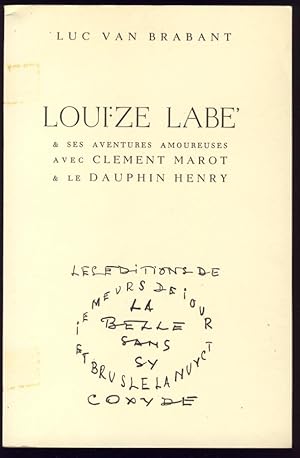 Louïze Labé et ses aventures amoureuses avec Clément Marot et le Dauphin Henry. Vol. I