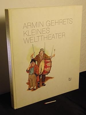 Armin Gehrets kleines Welttheater -