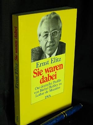 Bild des Verkufers fr Sie waren dabei - Ost-deutsche Profile von Brbel Bohley zu Lothar de Maizire - zum Verkauf von Erlbachbuch Antiquariat