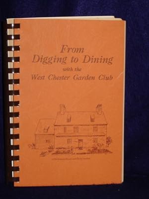 Imagen del vendedor de From Digging to Dining with the West Chester Garden Club a la venta por Gil's Book Loft