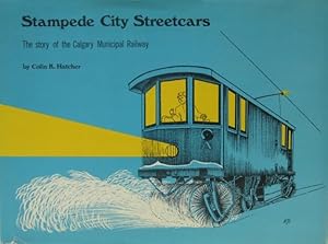 Bild des Verkufers fr Stampede City Streetcars. The Story of the Calgary Municipal Railway zum Verkauf von Aquila Books(Cameron Treleaven) ABAC