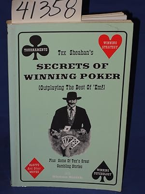 Image du vendeur pour Tex Sheahan's Secrets of Winning Poker (Outplaying the Best of 'Em); Plus Some of Tex's Great Gambling Stories mis en vente par Princeton Antiques Bookshop