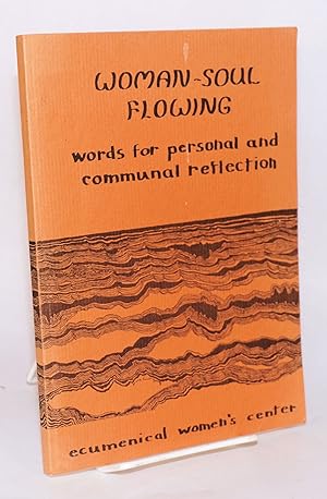 Imagen del vendedor de Woman - soul flowing: words for personal and communal reflection a la venta por Bolerium Books Inc.