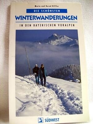 Die schönsten Winterwanderungen in den bayerischen Voralpen Maria und Bernd Riffler