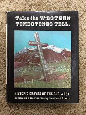 Seller image for Tales the Western Tombstones Tell: Historic Graves of the Old West for sale by Book Nook