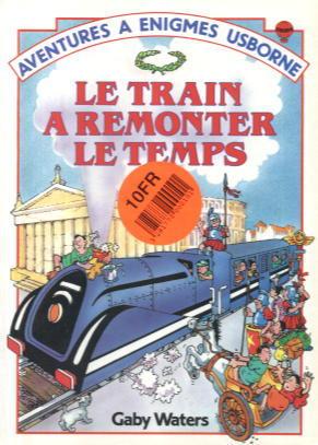 Le Train A Remonter Le temps: Aventures a Enigmes Usborne