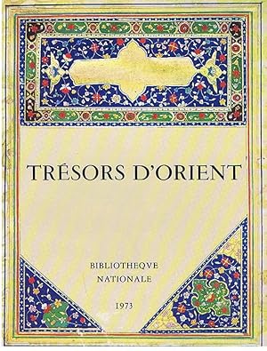 Tresors D'Orient:Paris, [14 Juin-Fin Octobre] 1973, Bibliotheque Nationale: Paris, [14 Juin-Fin O...