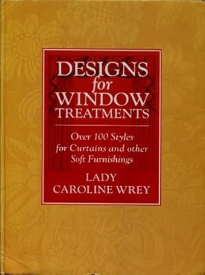 Designs for Window Treatments : Over 100 Styles for Curtains and Other Soft Furnishings