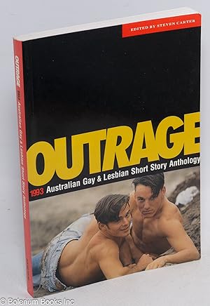 Seller image for Outrage; 1993 Australian gay lesbian short story anthology, competition judged by Robert Dessaix, stories selected by Peter Ryan for sale by Bolerium Books Inc.