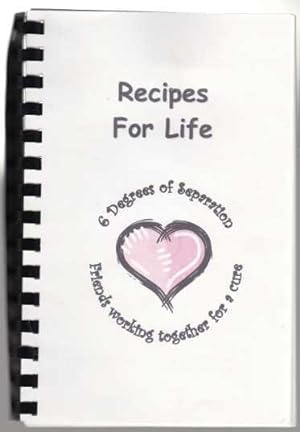 Seller image for Recipes For Life 6 Degrees of Separation Friends Working Together For A Cure. Cancer Society & Relay For Life Benefit Cookbook for sale by HORSE BOOKS PLUS LLC