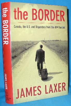 The Border: Canada, the U.S. And Dispatches from the 49th Parallel