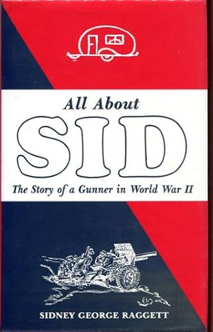 Image du vendeur pour All About Sid. The Story of a Gunner in World War II. mis en vente par Time Booksellers