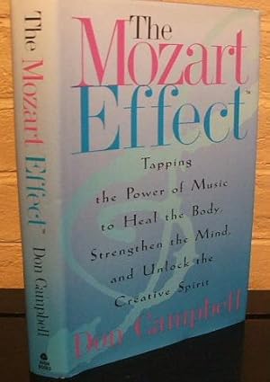 The Mozart Effect: Tapping the Power of Music to Heal the Body, Strengthen the Mind and Unlock th...