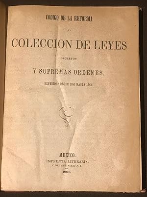 Imagen del vendedor de Codigo De La Reforma o Coleccion De Leyes Decretos y Supremas Ordenes, Expedidas Desde 1856 Hasta 1861. Incluye la Constitucin de 1857 a la venta por Librera Urbe