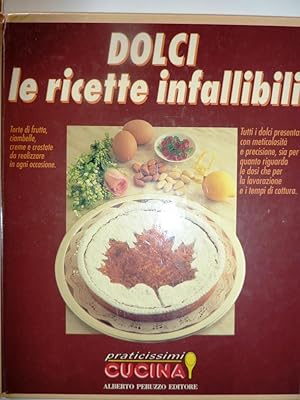 Bild des Verkufers fr "DOLCI LE RICETTE INFALLIBILI - Praticissimi Cucina" zum Verkauf von Historia, Regnum et Nobilia