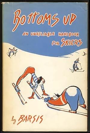 Bottoms Up: An Unreliable Handbook for Skiers