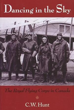 Immagine del venditore per Dancing in the Sky, The Royal Flying Corps in Canada venduto da Antiquariat Lindbergh
