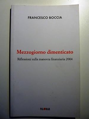 Immagine del venditore per MEZZOGIORNO DIMENTICATO. Riflessioni sulla Manovra Finanziaria 2004" venduto da Historia, Regnum et Nobilia