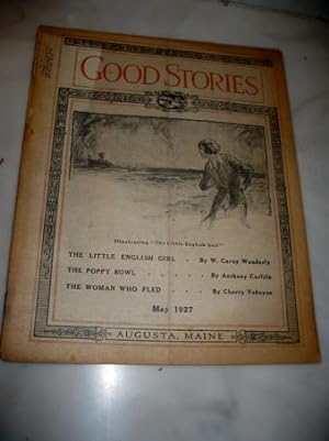 Immagine del venditore per The Little English Girl by W. Carey Wanderly; The Woman Who Fled by Cherry Veheyne and The Poppy Bowl by Anthony Carlyle in Good Stories May 1927 venduto da Rare Reads