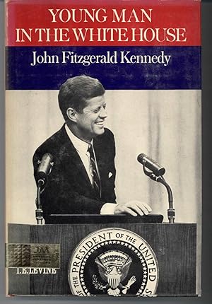 Seller image for YOUNG MAN IN THE WHITE HOUSE John Fitzgerald Kennedy for sale by Windy Hill Books