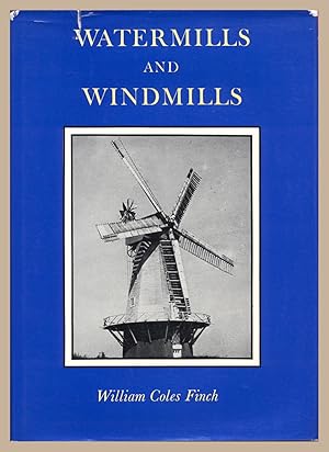 Watermills and Windmills A Historical Survey of Their Rise, Decline and Fall as Portrayed By Thos...