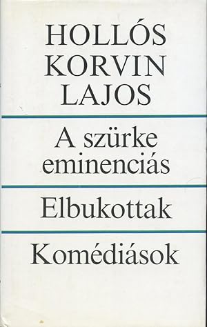 A SZÜRKE EMINENCIÁS; ELBUKOTTAK; & KOMÉDIÁSOK