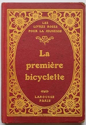 Imagen del vendedor de La Premire Bicyclette, prcd de "Conte d'Alsace", et suivi de: "Conte de l'Artois", "Au Pays des perroquets", "Aventures d'un jeune savant", "le Bon Remde", "Un Jeune Ecolier en Indochine", et "Les Joyeux Comdiens". a la venta por Bouquinerie L'Ivre Livre