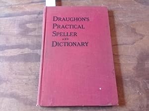 Seller image for Draughon's Practical Speller and Dictionary for use in Commercial College and High Schools. for sale by Librera "Franz Kafka" Mxico.